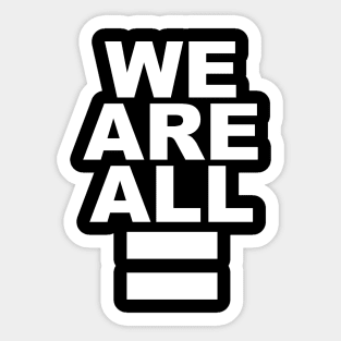 We Are All Equal Sticker